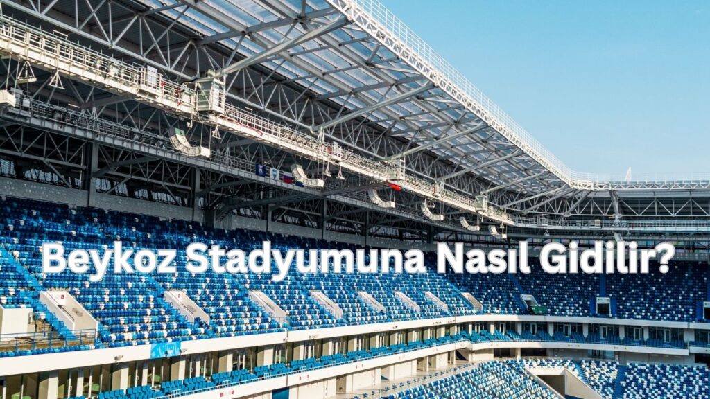 Beykoz stadyumuna nasil gidilir